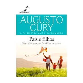 Livro Pais e Filhos: sem diálogo, as famílias morrem - Augusto Cury